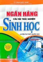 Ngân Hàng Câu Hỏi Trắc Nghiệm Sinh Học - Quyển Hạ (Dùng Chung Cho Các Bộ SGK Hiện Hành) - Phan Khắc Nghệ