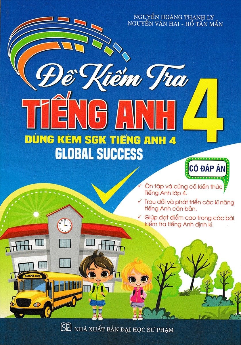 Đề Kiểm Tra Tiếng Anh 4 - Có Đáp Án (Dùng Kèm Sgk Tiếng Anh 4 Global Success) - Nguyễn Hoàng Thanh Ly