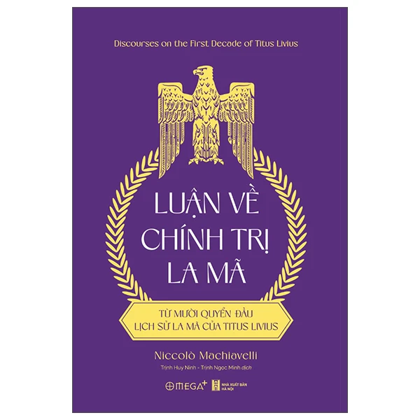 Luận Về Chính Trị La Mã - Từ Mười Quyển Đầu Lịch Sử La Mã Của Titus Livius - Niccolò Machiavelli