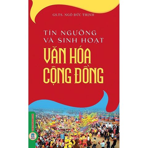 Combo 4 Cuốn Tín Ngưỡng ( Của Các Dân Tộc Việt Nam + Lễ Hội Cổ Truyền Việt Nam + Sinh Hoạt Văn Hóa Cộng Đồng + Văn Hóa Tín Ngưỡng Ở Việt Nam )