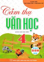 Cảm Thụ Văn Học Dành Cho Học Sinh Lớp 4 (Dùng Chung Cho Các Bộ Sgk Hiện Hành) - Tạ Đức Hiền