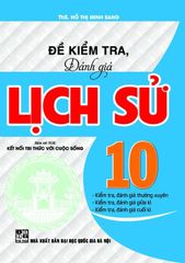 Đề Kiểm Tra, Đánh Giá Lịch Sử Lớp 10 (Bám Sát SGK Kết Nối Tri Thức Với Cuộc Sống) - Hồ Thị Minh Sang