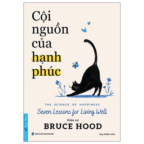 Cội Nguồn Của Hạnh Phúc - The Science Of Happiness - Seven Lessons For Living Well - GS Bruce Hood