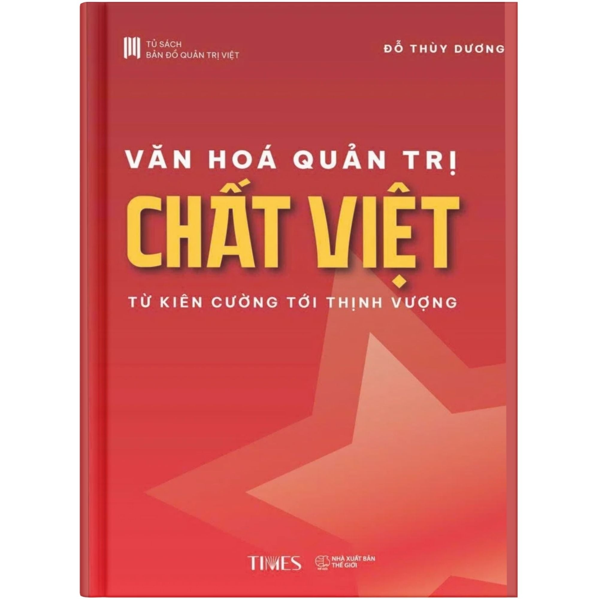 Văn Hóa Quản Trị - Chất Việt - Từ Kiên Cường Tới Thịnh Vượng - Đỗ Thùy Dương