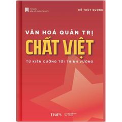 Văn Hóa Quản Trị - Chất Việt - Từ Kiên Cường Tới Thịnh Vượng - Đỗ Thùy Dương