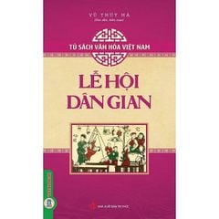 Combo 5 Cuốn Tủ Sách Văn Hóa Việt Nam ( Diễn Xướng Dân Gian + Lễ Hội Dân Gian + Phong Tục Lễ Nghi + Tín Ngưỡng Dân Gian + Trò Chơi Dân Gian )