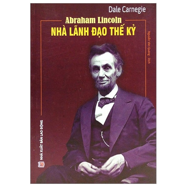 Abraham Lincoln - Nhà Lãnh Đạo Thế Kỷ - Ale Carnegie