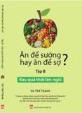  Bộ Sách Ăn Để Sướng Hay Ăn Để Sợ? - Vũ Thế Thành 