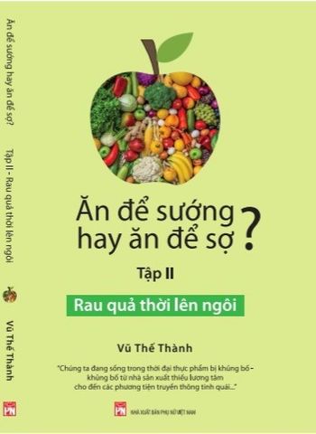  Bộ Sách Ăn Để Sướng Hay Ăn Để Sợ? - Vũ Thế Thành 