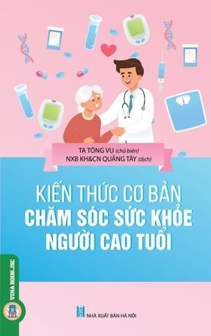  Combo 2 Cuốn ( Kiến Thức Cơ Bản Chăm Sóc Sức Khỏe Người Cao Tuổi + Kiến Thức Cơ Bản Nâng Cao Sức Khỏe ) 