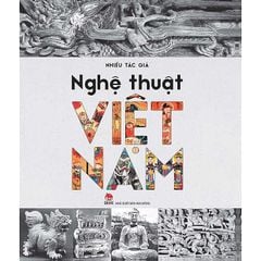 Nghệ Thuật Việt Nam (Bìa Cứng) - Nhiều Tác Giả