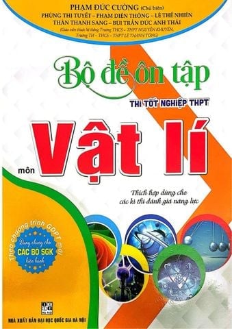 { Trưng Bày } Bộ Đề Ôn Tập Thi Tốt Nghiệp THPT Môn Vật Lí (Thích Hợp Dùng Cho Các Kì Thi Đánh Giá Năng Lực) - Phạm Đức Cường