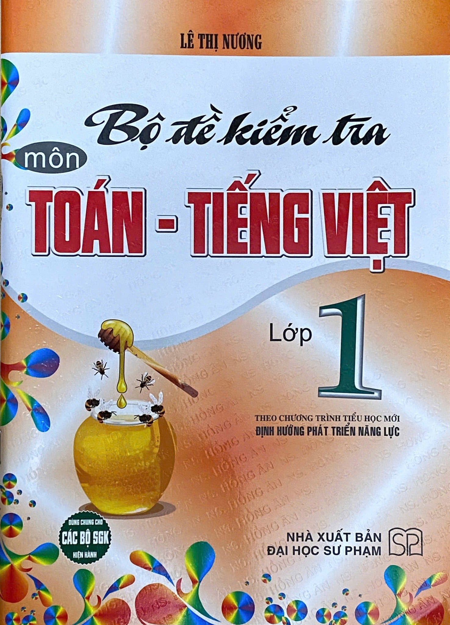 Bộ Đề Kiểm Tra Toán - Tiếng Việt Lớp 1 (Theo Chương Trình Tiểu Học Mới Định Hướng Phát Triển Năng Lực) - Lê Thị Nương