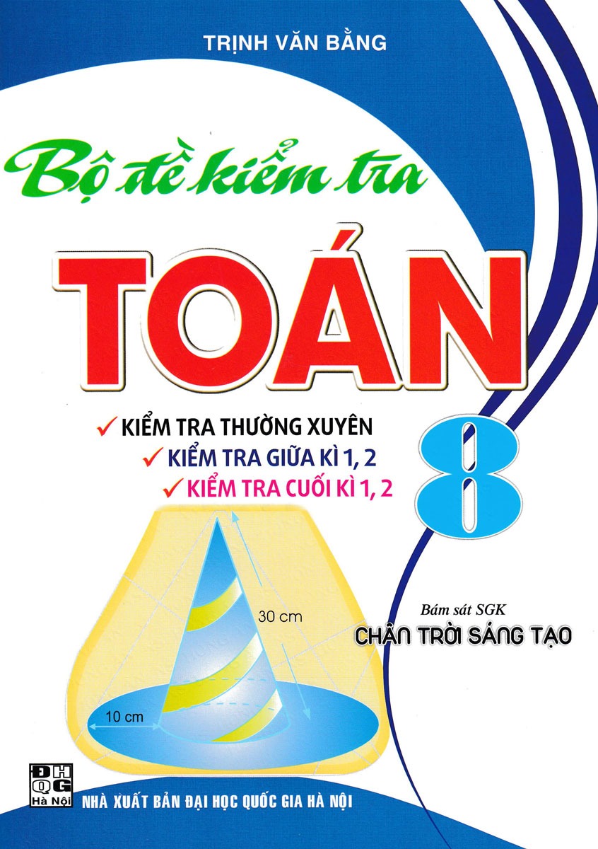 Bộ Đề Kiểm Tra Toán 8 (Bám Sát Sgk Chân Trời Sáng Tạo) - Trịnh Văn Bằng