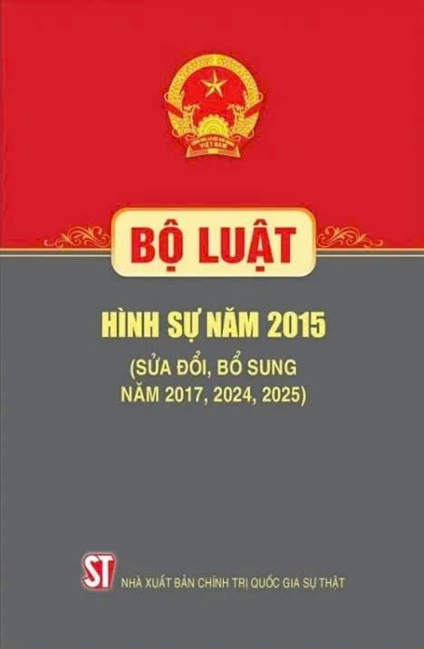 Bộ Luật Hình Sự Năm 2015 (Sửa Đổi, Bổ Sung Năm 2017, 2024, 2025 ) - Quốc hội - NXB CTQG