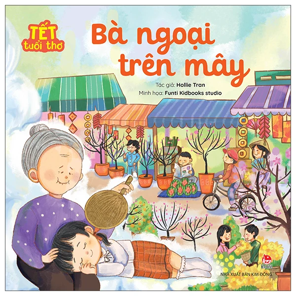 Tết Tuổi Thơ - Bà Ngoại Trên Mây -  
Hollie Tran, Funti Kidbooks Studio