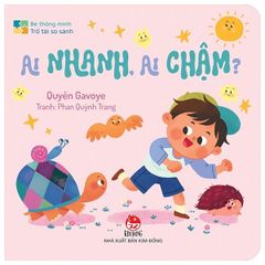 Bé Thông Minh - Trổ Tài So Sánh - Ai Nhanh, Ai Chậm? - Bìa Cứng -  
Quyên Gavoye, Phan Quỳnh Trang