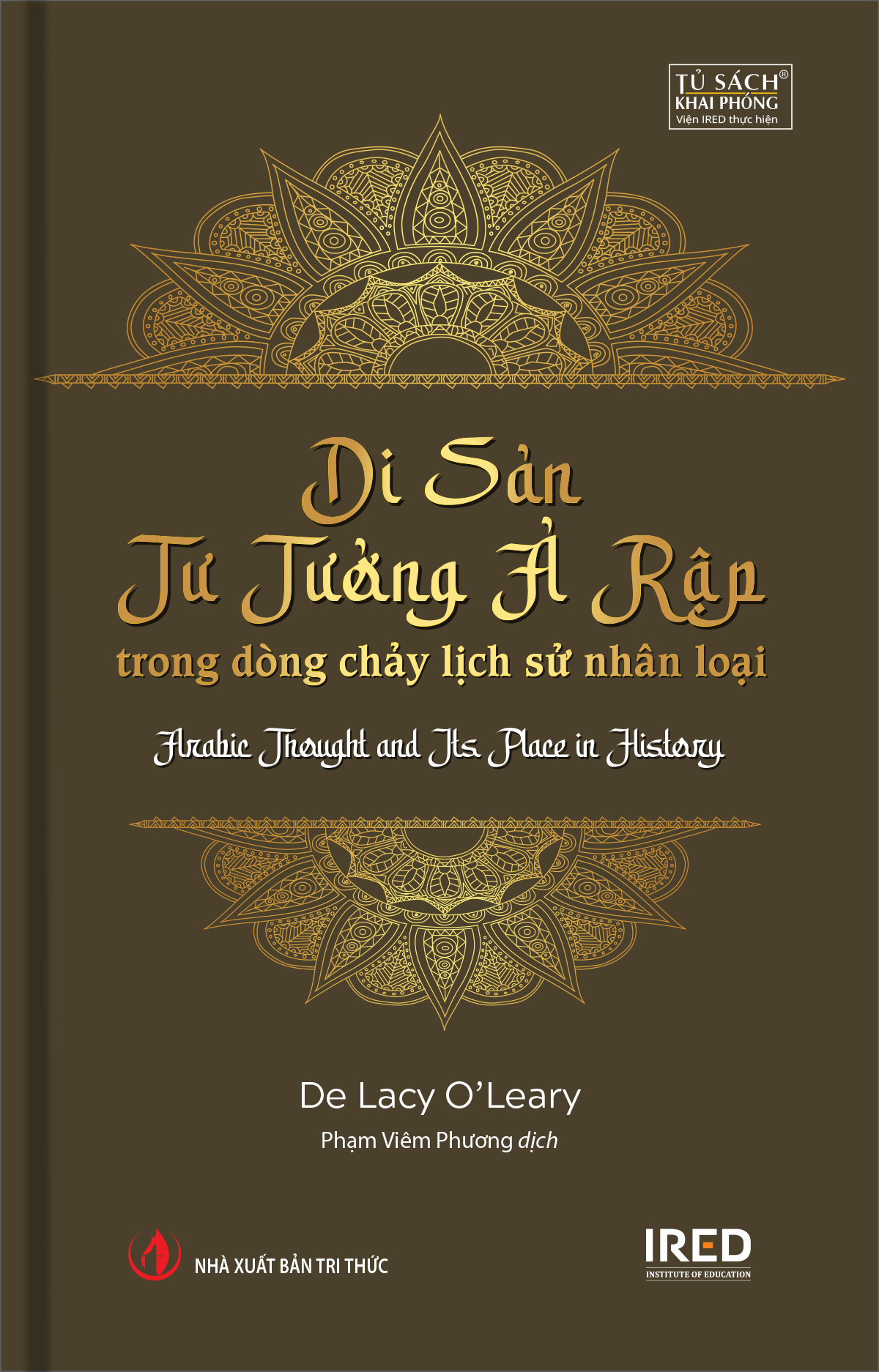 Di Sản Tư Tưởng Ả Rập - Trong Dòng Chảy Lịch Sử Nhân Loại - Arabic Thought and Its Place in History - De Lacy O’Leary
