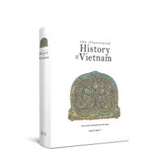 The Illustrated History Of Vietnam - ( Lịch Sử Việt Nam Bằng Hình - bản tiếng Anh ) - Đông A