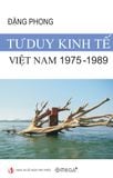  Tư Duy Kinh Tế Việt Nam 1975 – 1989 - Đặng Phong 