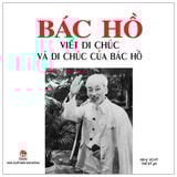  Bác Hồ Viết Di Chúc Và Di Chúc Của Bác Hồ  - Hồi kí Vũ Kỳ, Thế Kỷ 
