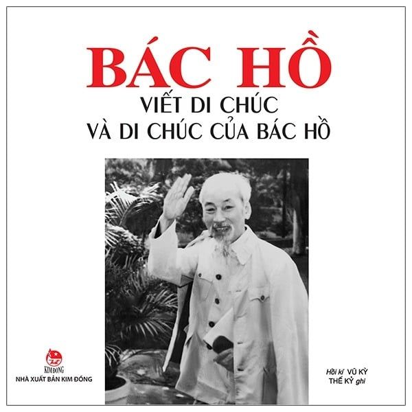  Bác Hồ Viết Di Chúc Và Di Chúc Của Bác Hồ  - Hồi kí Vũ Kỳ, Thế Kỷ 