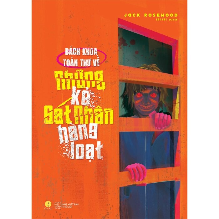 Bách Khoa Toàn Thư Những Kẻ Sát Nhân Hàng Loạt - Jack Rosewood