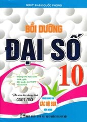 Bồi Dưỡng Đại Số 10 (Biên Soạn Theo Chương Trình GDPT Mới) - Phạm Quốc Phong