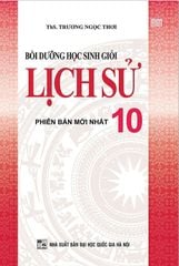 Bồi Dưỡng Học Sinh Giỏi Lịch Sử 10  - Trương Ngọc Thơi