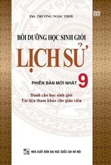 Bồi Dưỡng Học Sinh Giỏi Lịch Sử 9 - ThS. Trương Ngọc Thơi