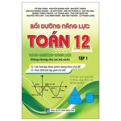 Bồi Dưỡng Năng Lực Toán 12 Tập 1 (Theo Chương Trình Mới)  - Nhiều Tác Giả