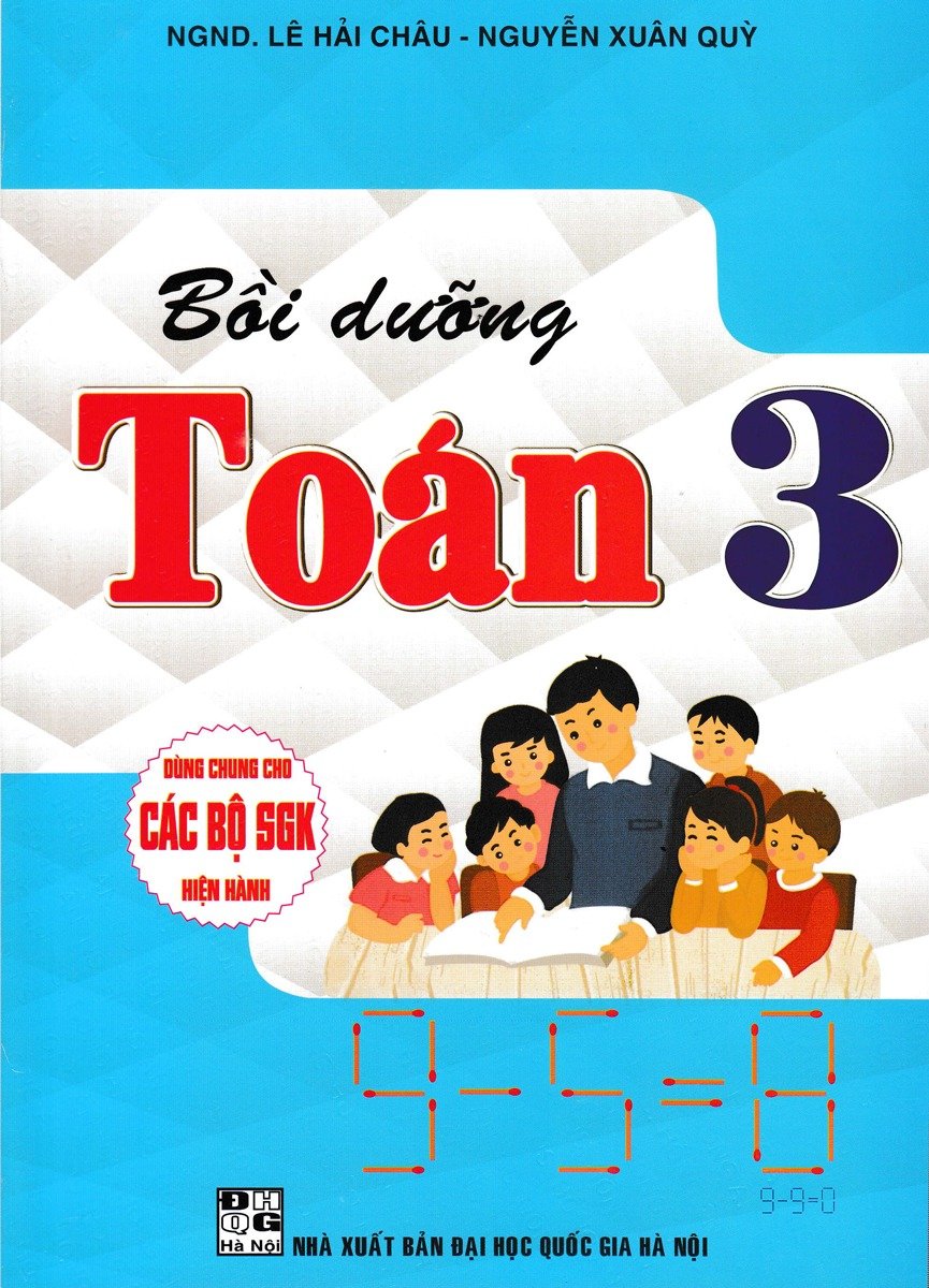 Bồi Dưỡng Toán Lớp 3 (Dùng Chung Cho Các Bộ Sgk Hiện Hành) - Lê Hải Châu