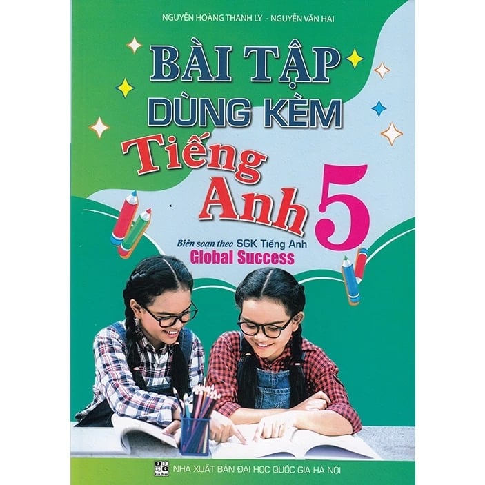 Bài Tập Dùng Kèm Tiếng Anh 5 (Dùng Kèm Sgk Tiếng Anh Global Success)
 - Nguyễn Hoàng Thanh Ly