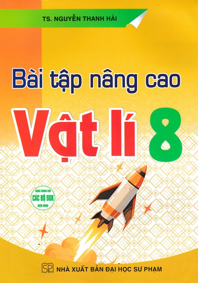 Bài Tập Nâng Cao Vật Lí 8 (Dùng Chung Các Bộ Sgk Hiện Hành) - Nguyễn Thanh Hải