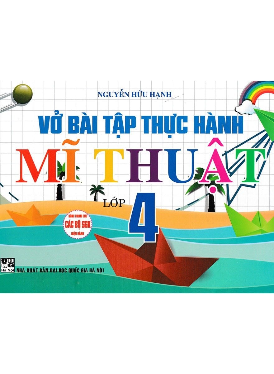 Vở Bài Tập Thực Hành Mĩ Thuật Lớp 4 (Dùng Chung Cho Các Bộ Sgk Hiện Hành) - Nguyễn Hữu Hạnh