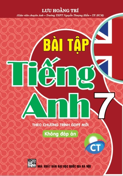 Bài Tập Tiếng Anh 7- Không Đáp Án (Theo Chương Trình Gdpt Mới Ct) - Lưu Hoằng Trí