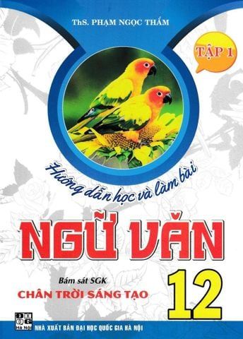  Combo Hướng Dẫn Học Và Làm Bài Ngữ Văn 12 - Tập 1 + 2 (Bám Sát SGK Chân Trời Sáng Tạo) (Bộ 2 Cuốn) 