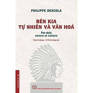 Bên Kia Tự Nhiên Và Văn Hóa (Bìa Mềm) - Philippe Descola