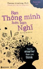 { Trưng Bày } Bạn Thông Minh Hơn Bạn Nghĩ  - Thomas Armstrong