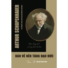 Bàn Về Nền Tảng Đạo Đức –  Arthur Schopenhauer
