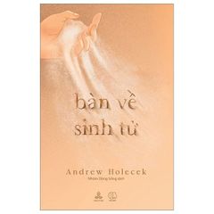 Bàn Về Sinh Tử - Andrew Holececk