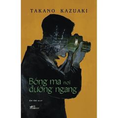 Bóng Ma Nơi Đường Ngang - 
Takano Kazuaki