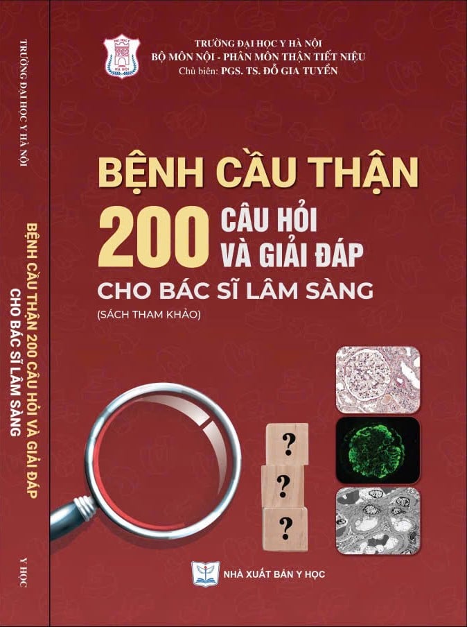 Bệnh Cầu Thận - 200 Câu Hỏi Và Giải Đáp Cho Bác Sĩ Lâm Sàng (Sách Tham Khảo) - PGS. TS. Đỗ Gia Tuyển