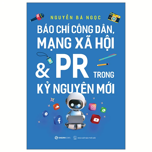 Báo Chí Công Dân, Mạng Xã Hội Và Pr Trong Kỷ Nguyên Mới - Nguyễn Bá Ngọc