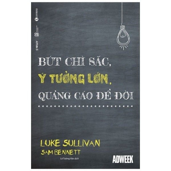 { Trưng Bày } Bút Chì Sắc, Ý Tưởng Lớn, Quảng Cáo Để Đời  - Luke Sullivan
