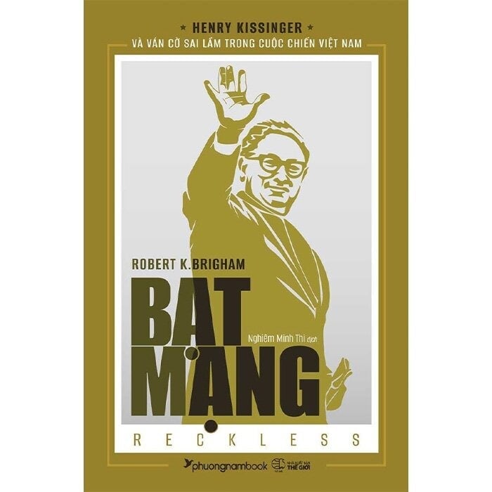 Bạt Mạng - Henry Kissinger Và Ván Cờ Sai Lầm Trong Cuộc Chiến Việt Nam  - 
Robert K. Brigham