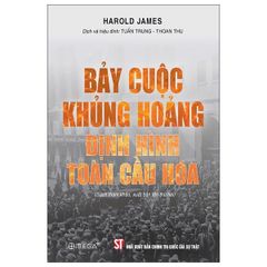 Bảy Cuộc Khủng Hoảng Định Hình Toàn Cầu Hóa - Harold James