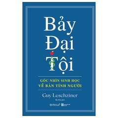 Bảy Đại Tội - Góc Nhìn Sinh Học Về Bản Chất Người - Guy Leschziner