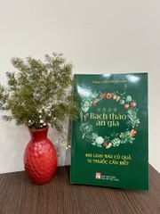 Bách Thảo An Gia - 100 Loại Rau Củ Quả Vị Thuốc Cần Biết -  
Lương Y Nguyễn Kỳ Nam