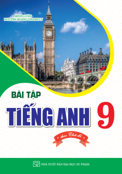 Bài Tập Tiếng Anh 9 Theo Chủ Đề  - Minh Luận, Nguyễn Hoàng Thanh Ly